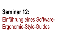 Seminar 12:   Einführung eines Software -   Ergonomie-Style - Guides